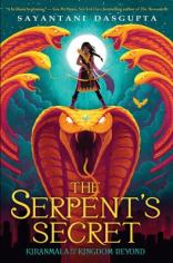 The Serpent's Secret. Kiranmala and the Kingdom Beyond Book 1 by Sayantani DasGupta