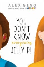 You Don’t Know Everything, Jilly P! by Alex Gino