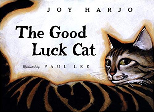 The Good Luck Cat by Joy Harjo. Illustrated by Paul Lee.