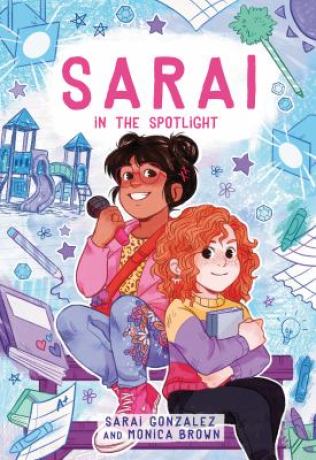 Sarai in the Spotlight by Sarai Gonzalez and Monica Brown