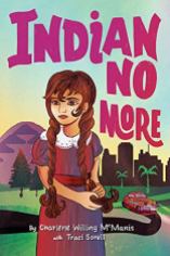Indian No More by Charlene Willing Mcmanis and Traci Sorell.