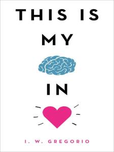This is my Brain in Love by I.W. Gregorio
