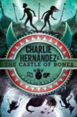 Charlie Hernández & the Castle of Bones by Ryan Calejo